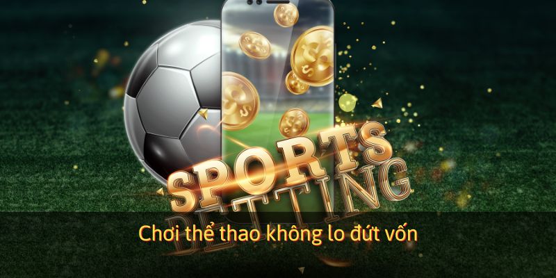 Chơi thể thao không lo đứt vốn