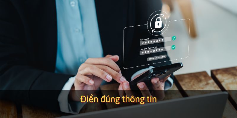 Điền đúng thông tin