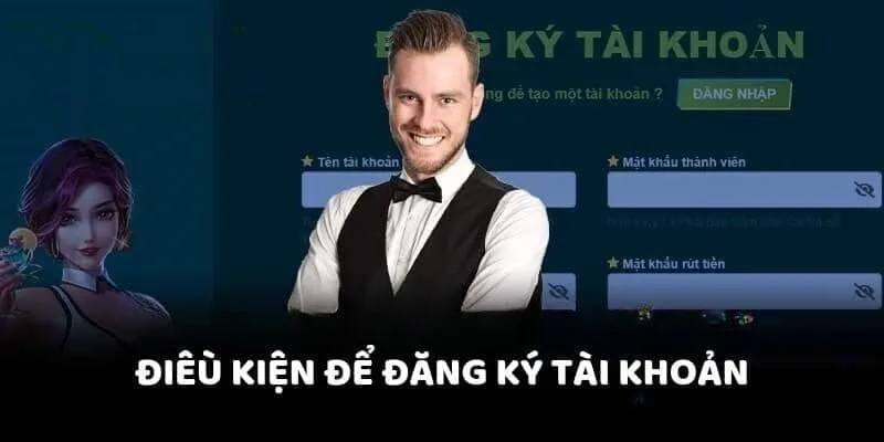 Điều kiện cần thiết cho quá trình mở tài khoản tại nhà cái