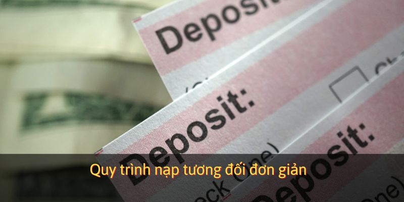 Quy trình nạp tương đối đơn giản