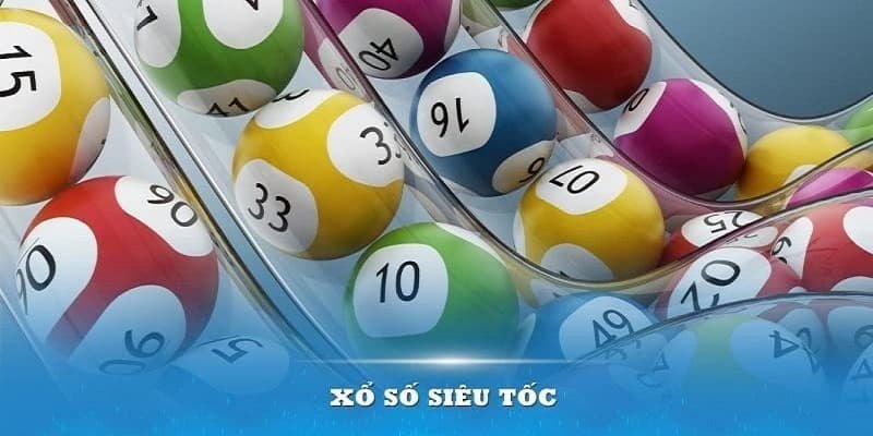 Các dạng chơi XS siêu tốc phổ biến
