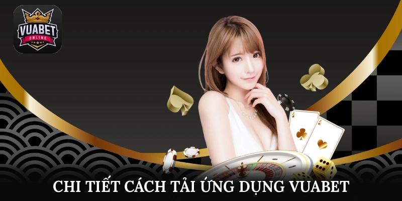 Chi tiết cách tải ứng dụng Vuabet trên các hệ điều hành