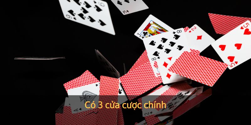 Có 3 cửa cược chính