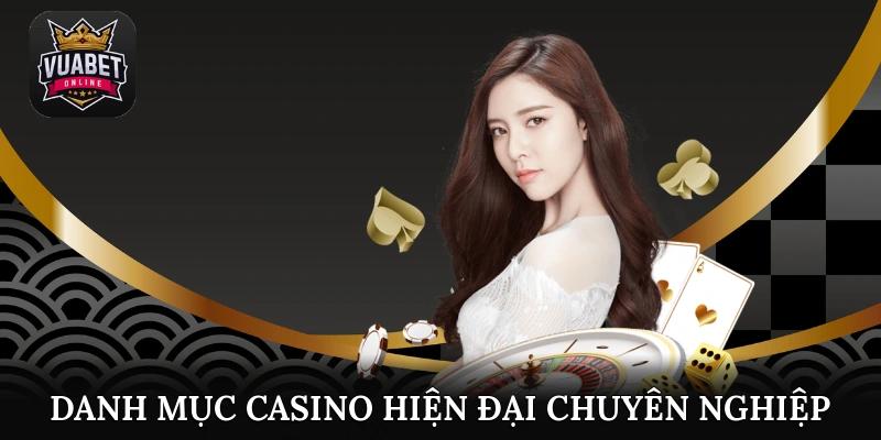 Danh mục casino hiện đại chuyên nghiệp thu hút mọi ánh nhìn tại Vuabet