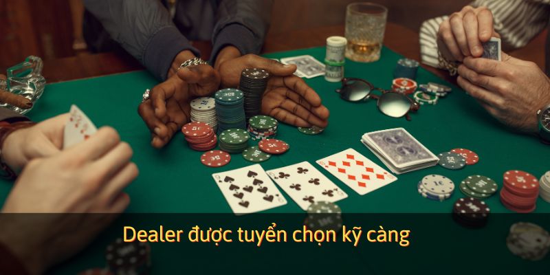 Dealer được tuyển chọn kỹ càng