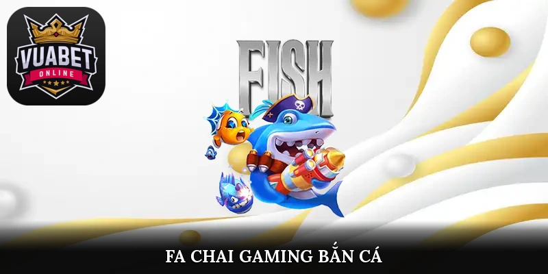 fa chai gaming bắn cá
