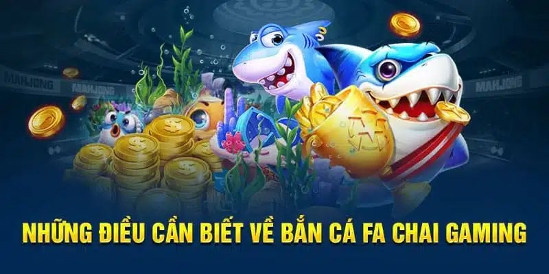 Giới thiệu về FA CHAI bắn cá