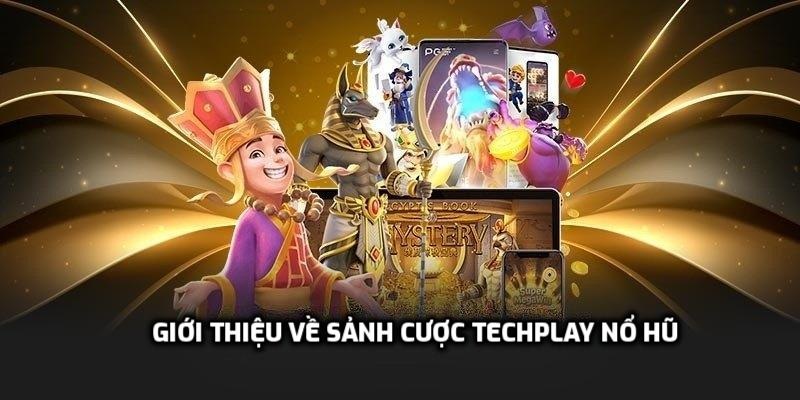 Giới thiệu về sảnh cược techplay nổ hũ