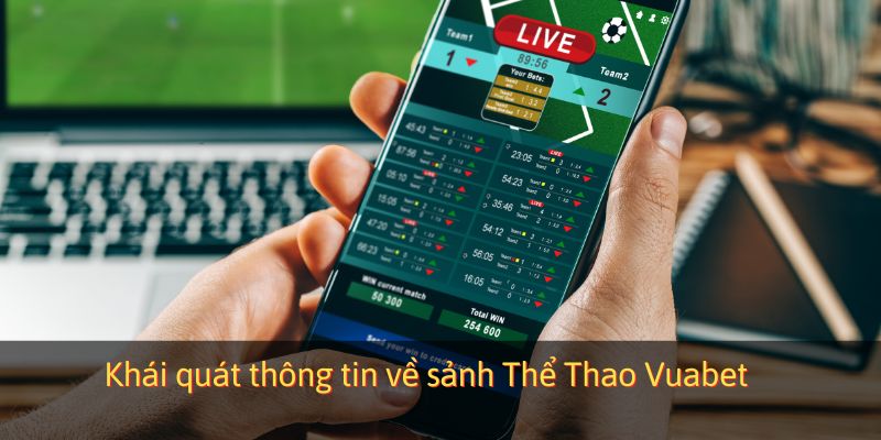 Khái quát thông tin về sảnh Thể Thao Vuabet