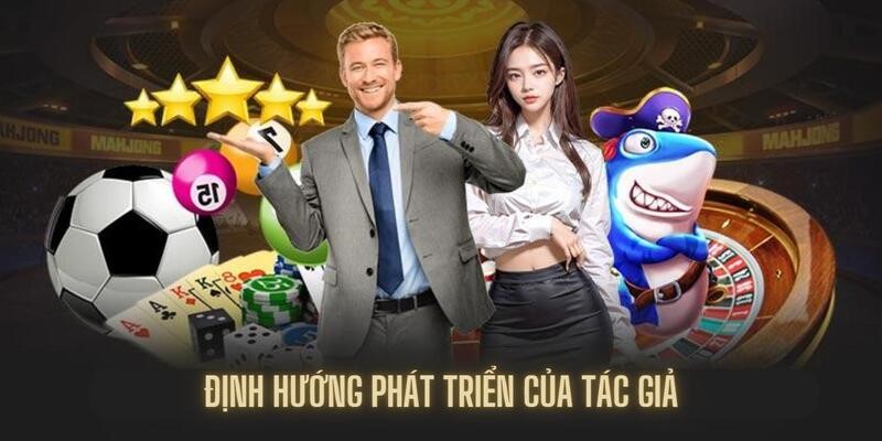 Định hướng phát triển từ đầu của đơn vị chia sẻ nhà cái