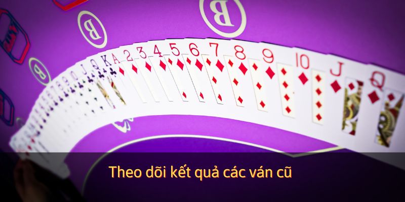 Theo dõi kết quả các ván cũ