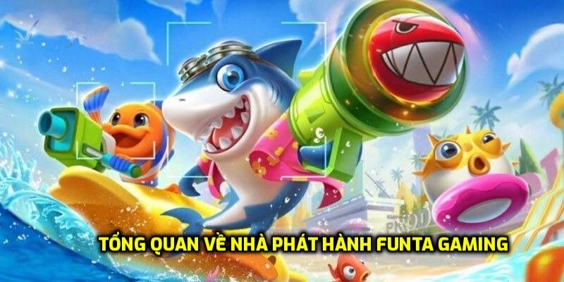 Tổng quan về nhà phát hành FunTa Gaming